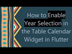 How to Enable Year Selection in the Table Calendar Widget in Flutter