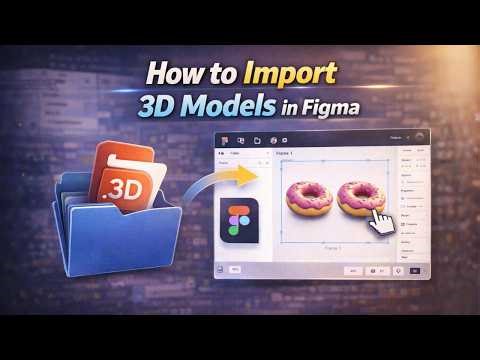 How to Import 3D Models in Figma (Quick Guide)