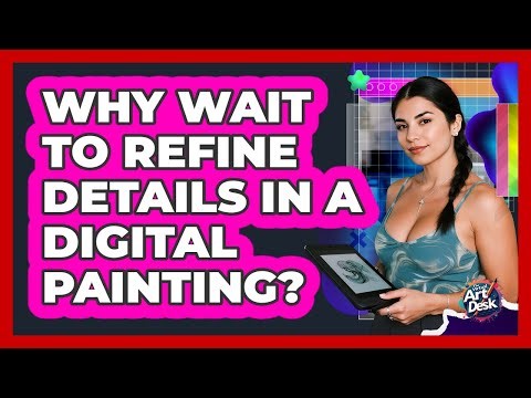 Why Wait To Refine Details In A Digital Painting?