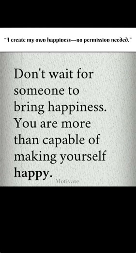 “I create my own happiness—no permission needed.”👆........... #changeyourmindsetchangeyourlife