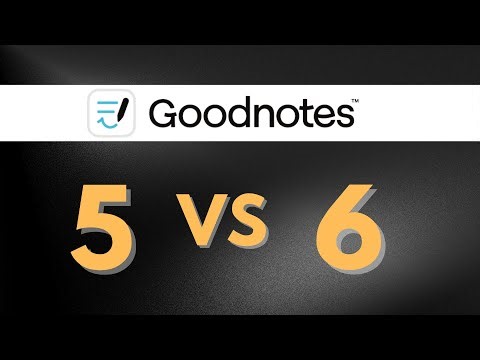 GoodNotes 6 vs GoodNotes 5 - Is it worth 'UPGRADING' ?