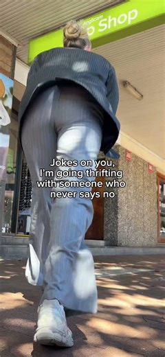 Go op shopping with someone who never says no
