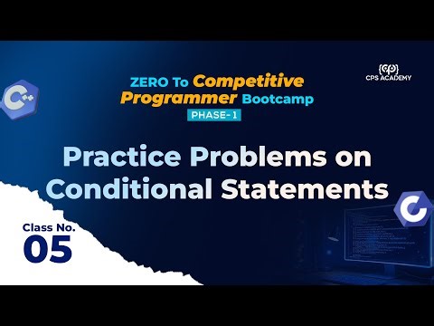 Class-5: Practice on Conditional Statements | CPS Academy CP Free Bootcamp