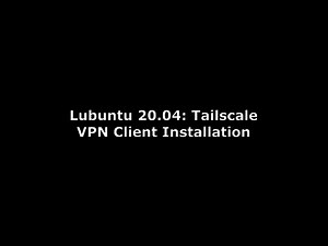 Lubuntu 20.04: Tailscale VPN Client Installation
