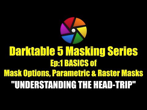 Darktable 5.2 Ultimate Guide to Masking - Episode 1