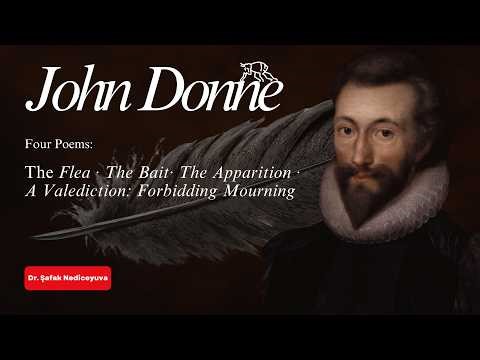 John Donne: "The Flea", "The Bait", "The Apparition", "A Valediction: Forbidding Mourning"