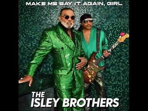 The Isley Brothers - Make Me Say It Again, Girl (2022)