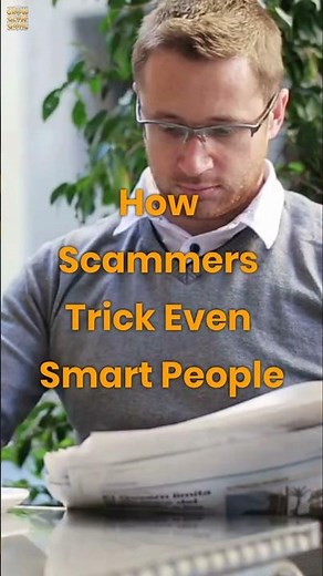 How Scammers Trick Even Smart People