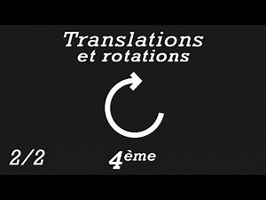 Translations et rotations - 4ème - Partie 2