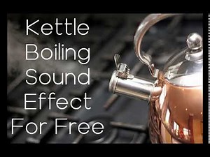 Kettle Boiling Sound Effect Free For Any Use