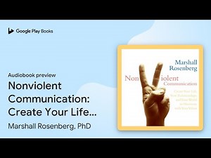 Nonviolent Communication: Create Your Life,… by Marshall Rosenberg, PhD · Audiobook preview