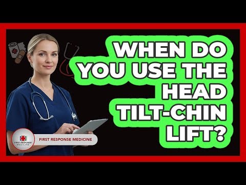 When Do You Use The Head Tilt-Chin Lift?
