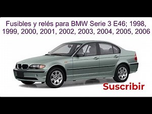 Fusibles y relés para BMW Serie 3 E46 1998 / 1999 / 2000 / 2001 / 2002 / 2003 / 2004 / 2005 / 2006