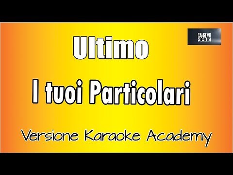 Ultimo - I Tuoi Particolari (Live Sanremo 2019 - 2 semitoni) (Versione Karaoke Academy Italia)