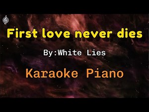 First love never dies by White Lies - Karaoke Acoustic Piano