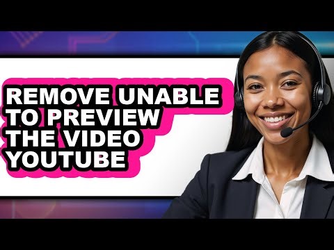 How to Remove Unable to Preview the Video Youtube (full Guide)