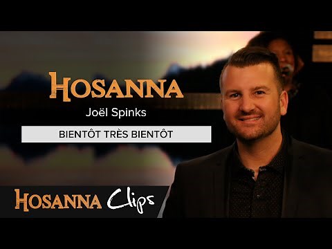 Bientôt très bientôt - Hosanna clips - Hosanna Music