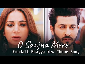 Kundali Bhagya ; New Theme Track | O Saajna Mere | Full Song Lyrics | Preeta And Karan