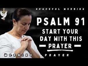 Psalm 91: Powerful Morning Prayer for Protection, Divine Blessings & Victory