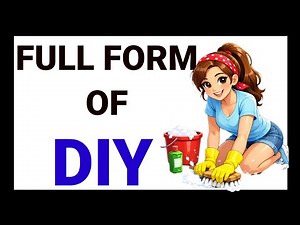 Full Form Of DIY | DIY Full Form Explained | What Does DIY Mean? DIY Simply Explained
