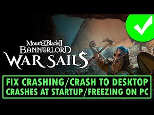 Fix Mount and Blade II Bannerlord War Sails Crashing/Crash To Desktop/Crashes at Startup/Freezing PC