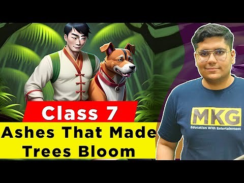 Class 7 English Chapter 4 - The Ashes That Made Trees Bloom | The Ashes That Made Trees Bloom