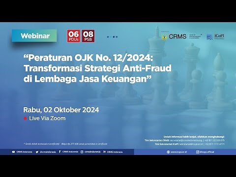 Webinar: Peraturan OJK No. 12/2024: Transformasi Strategi Anti-Fraud di Lembaga Jasa Keuangan