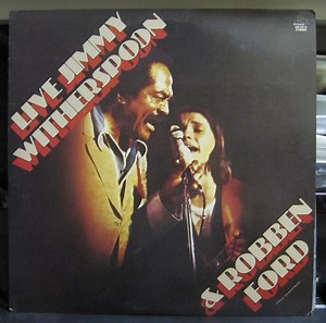Jimmy Witherspoon And Robben Ford - Live Jimmy Witherspoon & Robben Ford