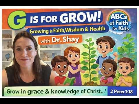 G Is for GROW 🌱 | ABCs of Faith for Kids with Dr. Shay | Health Tip of the Week