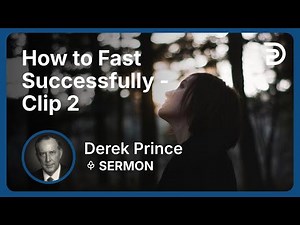 How to Fast Successfully | Clip 2 | Derek Prince