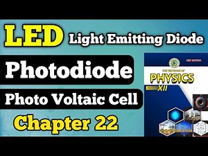 Light emitting diode | Photodiode | Photo voltaic cell chapter 22 class 12 new physics book unit 22