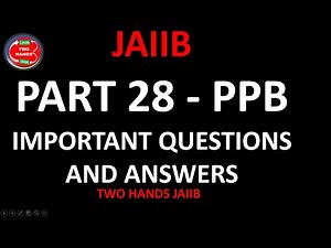 PART 28 - IMPORTANT QUESTIONS AND ANSWER - PPB - TWO HANDS JAIIB