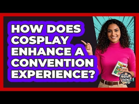 How Does Cosplay Enhance a Convention Experience?