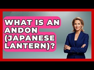 What Is An Andon (Japanese Lantern)? - Japan Past and Present