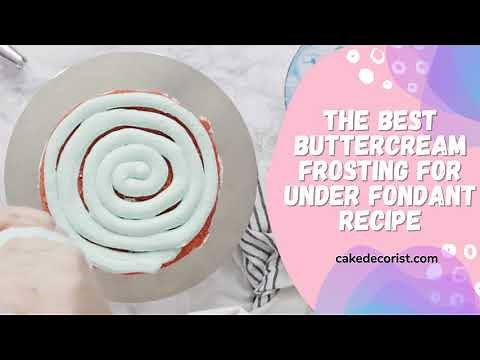 The Best Buttercream Frosting For Under Fondant Recipe