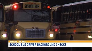 School bus drivers go through extensive background checks and training