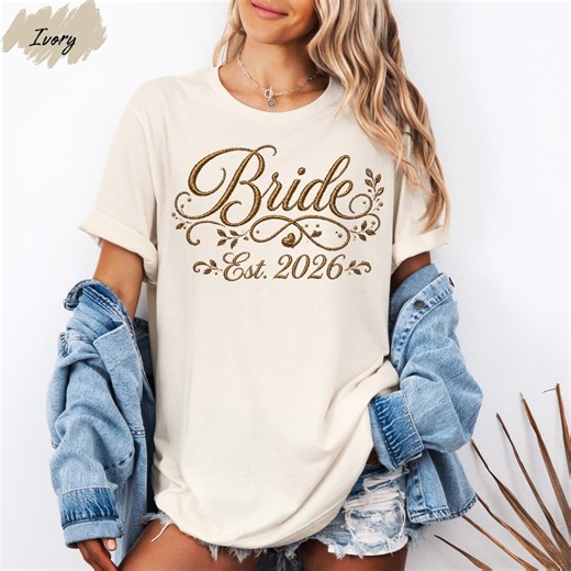 Bride Est 2026 Shirt Faux Embroidery Gold Bride Tee Bridal Shower Bachelorette Party Wedding Day Bride Gift for Her - Etsy