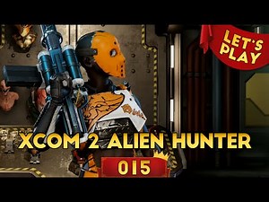 XCOM 2 Alien Hunters DLC #015 - Wunderschöne Frau [Let's Play|Deutsch|German]