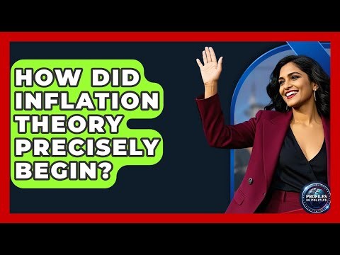 How Did Inflation Theory Precisely Begin? - Profiles in Politics