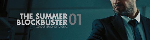 The Summer Blockbuster Colour Grading Tutorial — JUAN MELARA