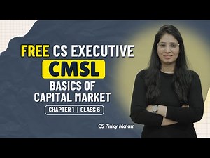 FREE CS Executive | CMSL | Chapter 1| Basics of Capital Market | Class 6 #freeclasses #csduniya