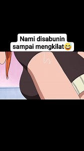 20K views · 106 reactions | Nami disabunin sampai mengkilat #sorotan #moment #animefun | Sobat Nakama | Facebook