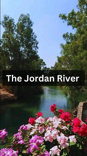 Jordan River Overview: Israelites Enter the Promised Land - Full Video in Description