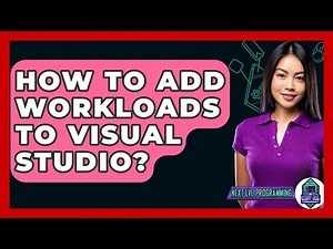 How To Add Workloads To Visual Studio? - Next LVL Programming