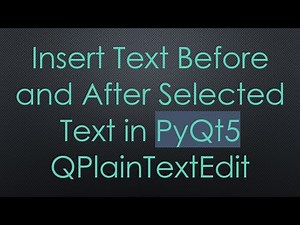Insert Text Before and After Selected Text in PyQt5 QPlainTextEdit
