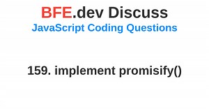 Discussion for 159. implement promisify() | BFE.dev