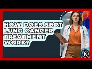 How Does SBRT Lung Cancer Treatment Work? - Lung Cancer Support Hub