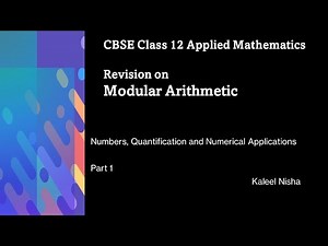 Revision | Modular Arithmetic | Numbers, Quantification| P1| CBSE Class 12 Applied Maths | 2022-23