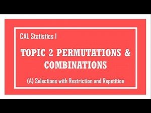 [Cambridge A-level] S1 2A Permutation and Combination - Selections with Restriction and Repetition