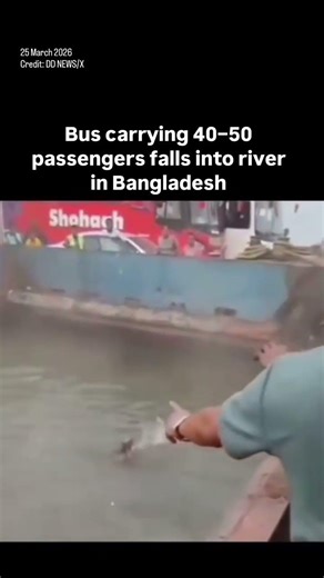 Bus carrying 40-50 passengers falls into Padma river in Bangladesh | Dhaka